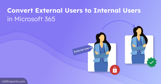 How to Convert External Users to Internal Users in Microsoft 365?