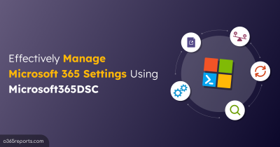 Effectively Manage Microsoft 365 Settings Using Microsoft365DSC