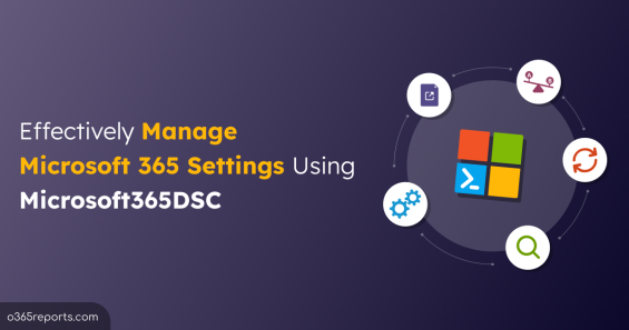 How to Manage Microsoft 365 Settings Using Microsoft365DSC