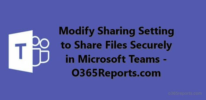 How to: Share Files Securely with Microsoft Teams