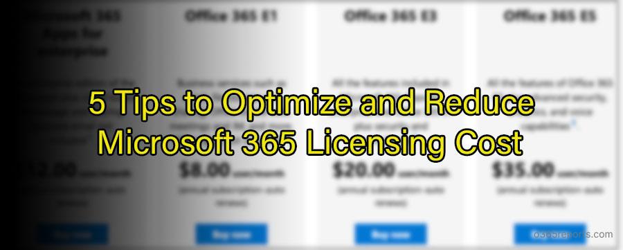 5 Tips to Optimize and Reduce Microsoft 365 Licensing Cost