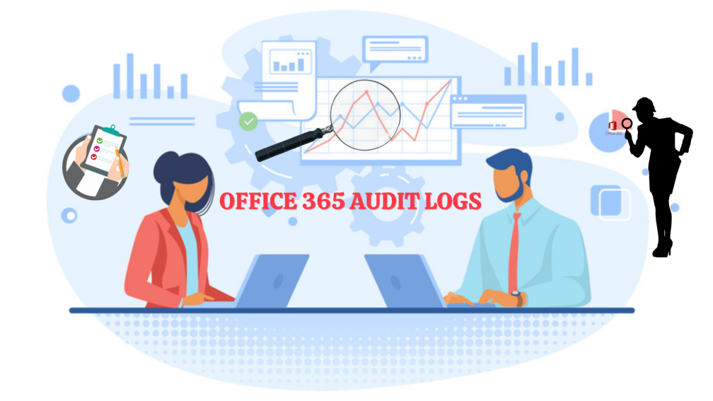 Role of Office 365 Auditing in Tracking Organization’s Unusual Activities