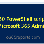 Top 50 PowerShell Scripts for Microsoft 365 Admins 