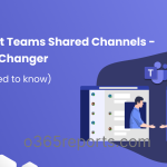 Microsoft Teams Shared Channels - A Game Changer