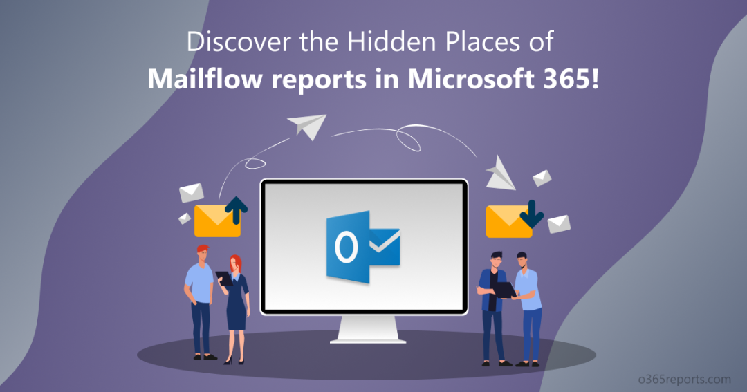 Discover the Hidden Places of Mail Flow Reports in Microsoft 365