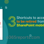 Microsoft Is Retiring 3 Entry Points to Access SharePoint Content!