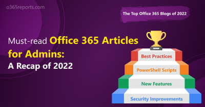 Must-read o365reports.com articles for Office 365 admins