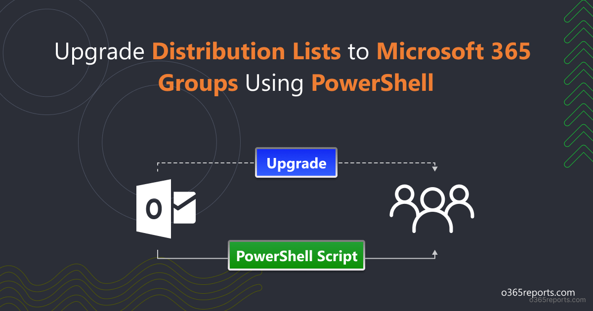 Upgrade Distribution Lists to Microsoft 365 Groups Using PowerShell