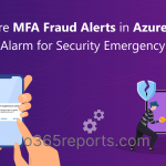 Configure MFA Fraud Alerts in Azure AD : An Alarm for Security Emergency