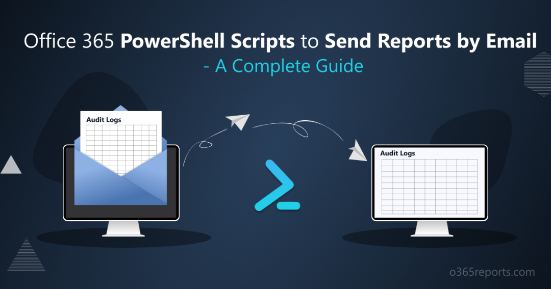 Office 365 PowerShell Scripts to Send Reports by Email – A Complete Guide