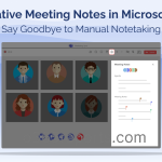 Collaborative Meeting Notes in Microsoft Teams: Say Goodbye to Manual Notetaking