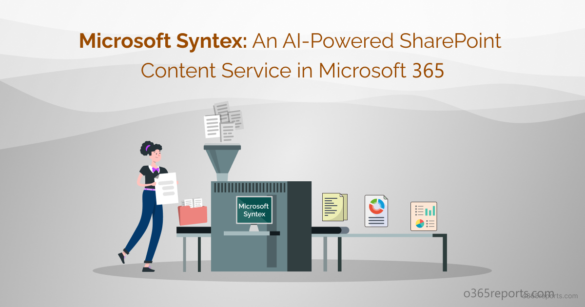 Microsoft Syntex: An AI-Powered SharePoint Content Service in Microsoft 365