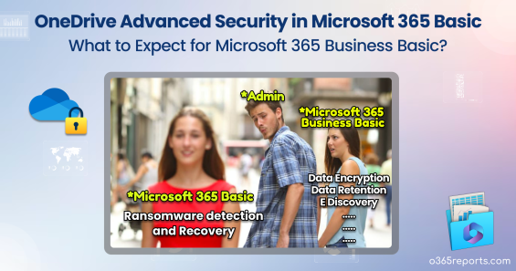 OneDrive Advanced Security in Microsoft 365 Basic Plan: Will Security Measures Extend to Microsoft 365 Business Basic As Well?