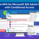 Require MFA for Microsoft 365 Admin Portals with Conditional Access