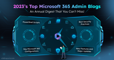 Top Microsoft 365 Admin Blogs You Can't Miss from 2023: An Annual Digest Top Microsoft 365 Admin Blogs That You Can't Miss from 2023