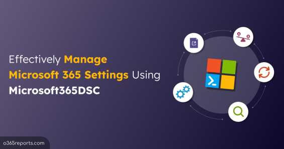 Use Microsoft365DSC to Manage Microsoft 365 Settings