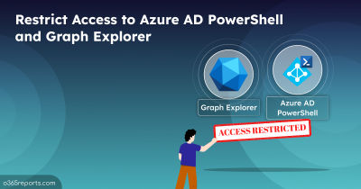 Restrict Access to Azure AD PowerShell and Graph Explorer