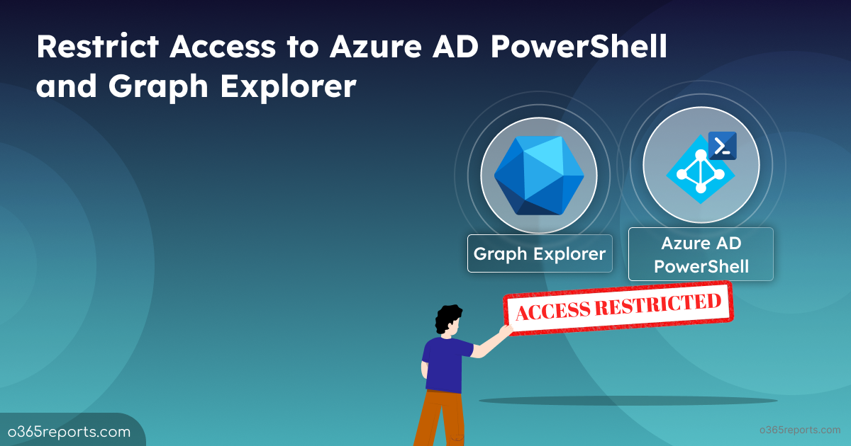 Restrict User Access to Azure AD PowerShell and MS Graph Explorer