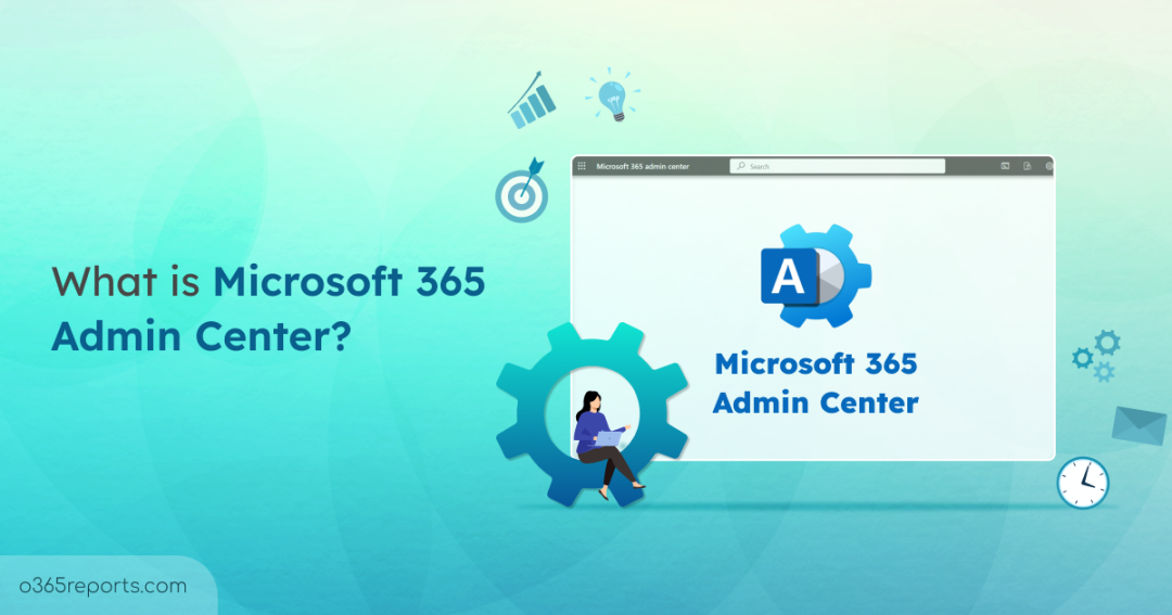 What is Microsoft 365 Admin Center